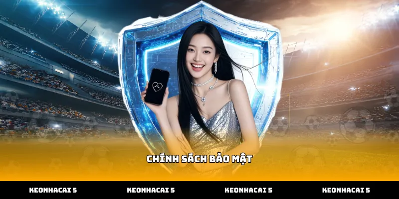 Chính sách bảo mật thông tin tại Kèo Nhà Cái 5