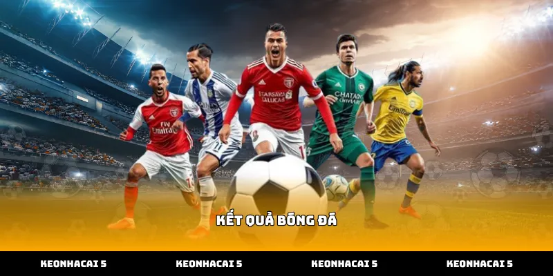 Theo dõi kết quả bóng đá trực tuyến để soi kèo chính xác