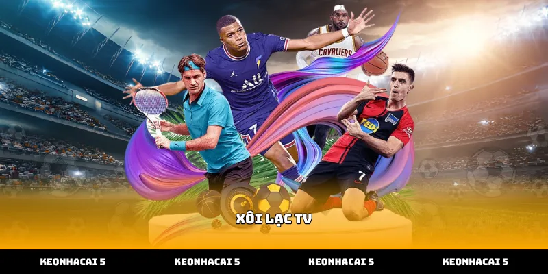 Theo dõi các trận đấu kịch tính trên xôi lạc tv
